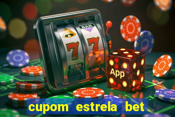 cupom estrela bet primeiro deposito